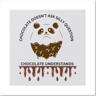 Chocolate Doesn't Ask Silly Question, Chocolate Understands Posters and Art